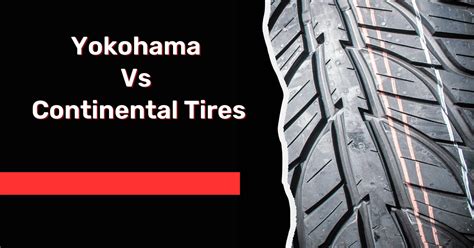 yokohama earth 1 vs continental uc6|Yokohama vs Continental Tires: Performance, Handling & More.